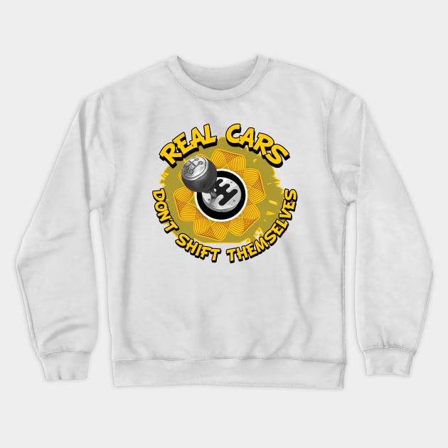 Real Cars Dont Shift Themselves Crewneck Sweatshirt by Wilcox PhotoArt